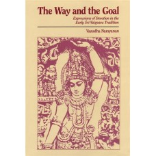 The Way And The Goal: Expressions of devotion in the early Sri Vaisnava Tradition